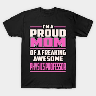 Proud MOM Physics Professor T-Shirt